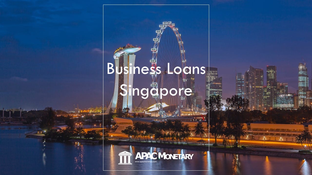 How To Get A Business Loan In Singapore | APAC Monetary