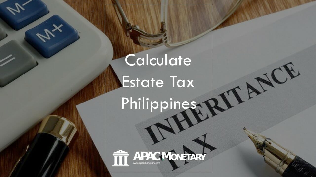 How to Compute Estate Tax in the Philippines APAC