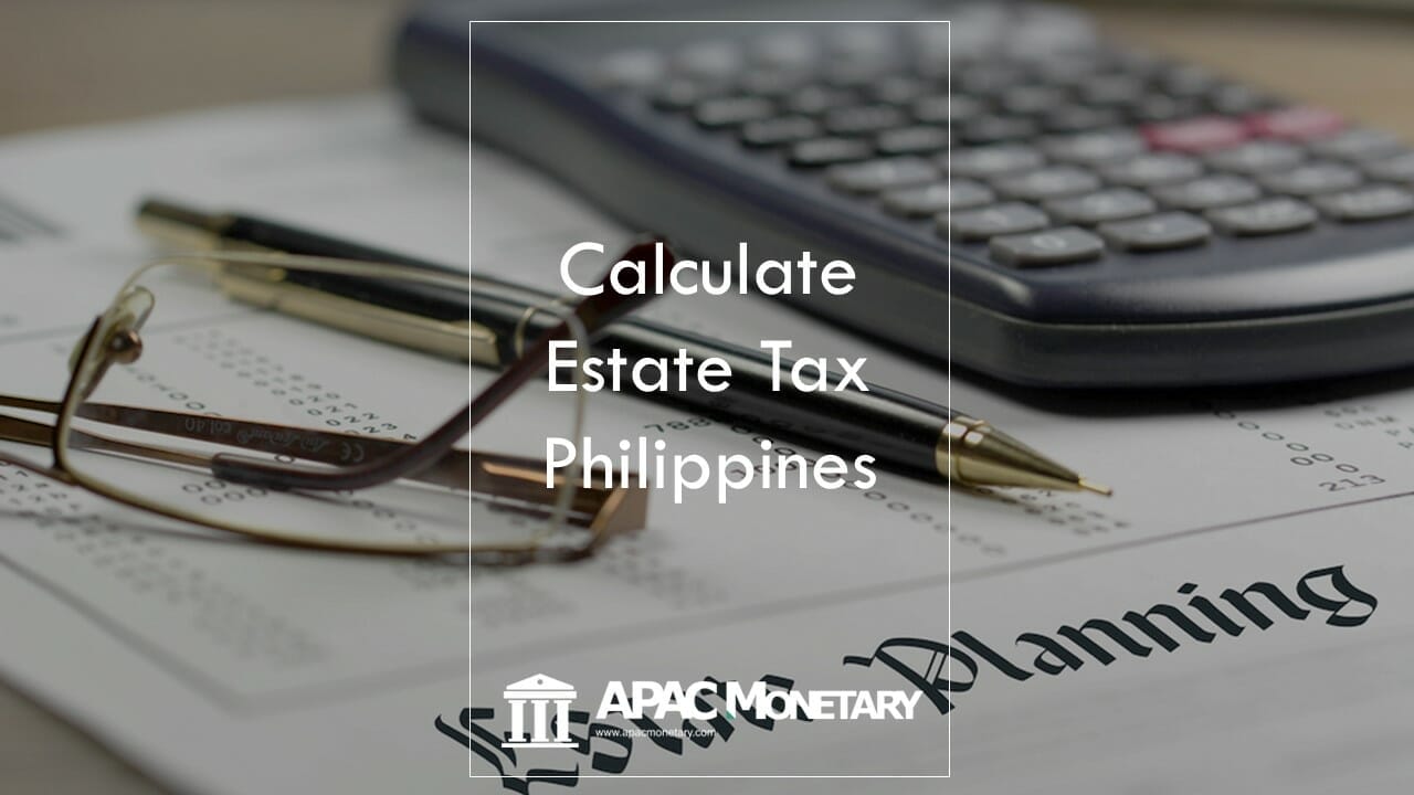 How To Compute Estate Tax In The Philippines – APAC Monetary